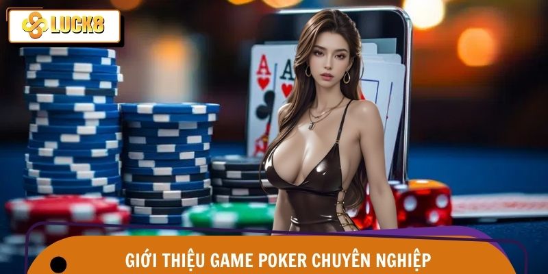 Khái quát chung về siêu phẩm Poker