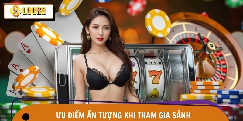Ưu điểm vượt trội khi tham gia chốt kèo trên sảnh
