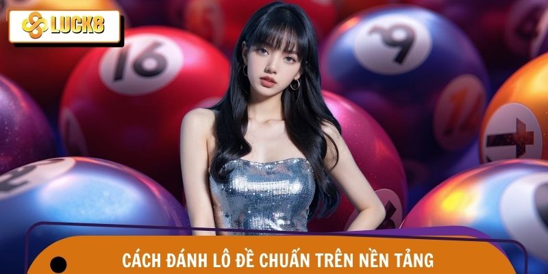 Mẹo hay được áp dụng khi đánh chốt số lô đề trên nền tảng