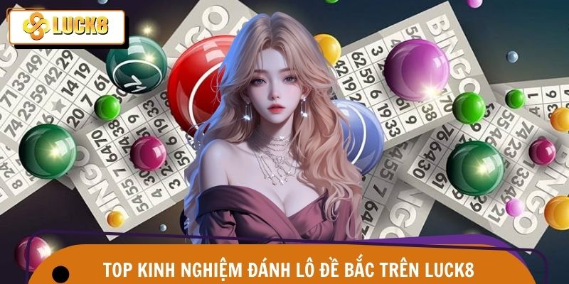 Những kinh nghiệm đánh lô đề MB được nền tảng chia sẻ