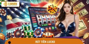 Rút tiền Luck8 – Rút Gọn Thao Tác, Nhận Tiền Cực Nhanh