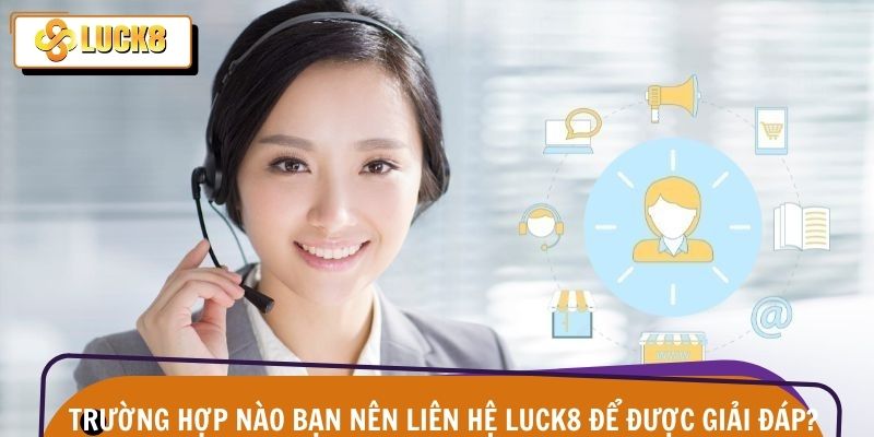 Liên Hệ Luck8 1 Liên hệ hỗ trợ kịp thời giúp xử lý sự cố nhanh